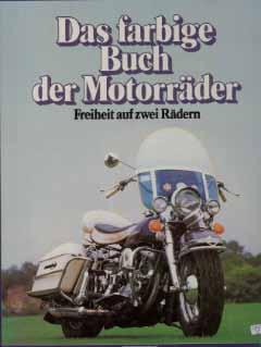 Das farbige Buch der Motorräder - Freiheit auf zwei Rädern