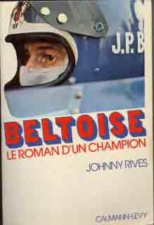 Beltoise - Le Roman d`un Champion