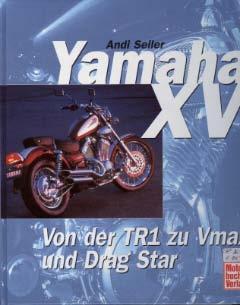 Yamaha XV - Von er TR1 zu Vmax und Drag Star