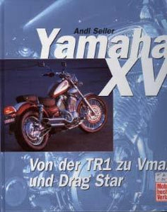 Yamaha XV - Von er TR1 zu Vmax und Drag Star