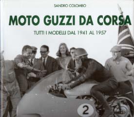 Moto Guzzi da corsa - tutti i modelli dal 1941 al 1957