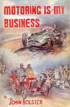 Load image into Gallery viewer, Motoring is my business  •  J.Bolster, 1958  •  British Motorsport Biography