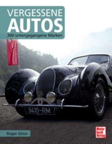 Vergessene Autos - 300 untergegangene Marken