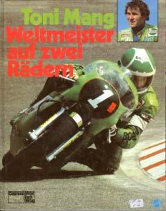 Toni Mang - Weltmeister aufzwei Rädern