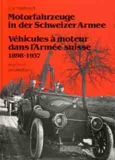Motorfahrzeuge in der Schweizer Armee / Véhicules à moteur dans l'Armée suisse 1898 - 1937