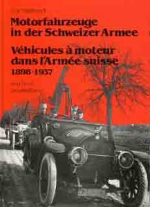 Motorfahrzeuge in der Schweizer Armee / Véhicules à moteur dans l'Armée suisse 1898 - 1937