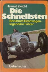 Die Schnellsten - Berühmte Rennwagen-legendäre Fahrer