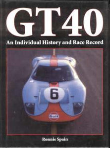 GT 40 - An Individual History and Race Record