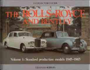 The Rolls-Royce and Bentley - Volume 1: Standard production models 1945 -1965