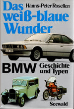 Laden Sie das Bild in den Galerie-Viewer, Das weiss - blaue Wunder      BMW Geschichte und Typen