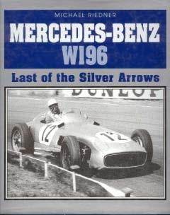 Mercedes-Benz W-196: Last of the Silver Arrows