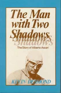 The Man with Two Shadows - The Story of Alberto Ascari