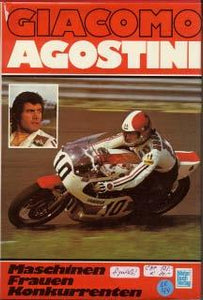 Giacomo Agostini - Maschinen, Frauen, Konkurrenten