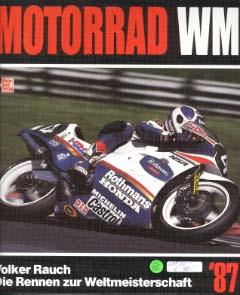 Motorrad WM - Die Rennen zur Weltmeisterschaft `87