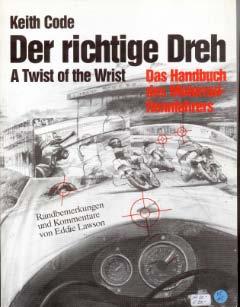 Der richtige Dreh - Das Handbuch des Motorrad-Rennfahrers