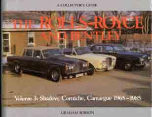 The Rolls-Royce and Bentley - Volume 3: Shadow, Corniche, Camargue 1965 -1985