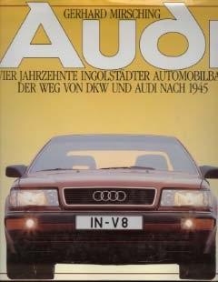 Audi - Vier Jahrzente Ingolstädter Automobilbau