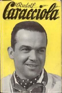Rudolf Caracciola - Das Leben eines Rennfahrers