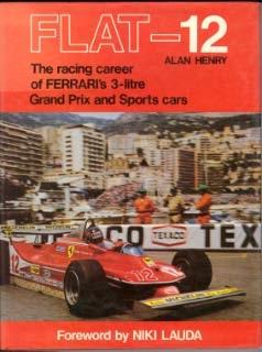 Flat-12 - The racing career of Ferrari`s 3-litre GP and Sports cars