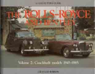 The Rolls-Royce and Bentley - Volume 2: Coachbuilt models 1945 -1985