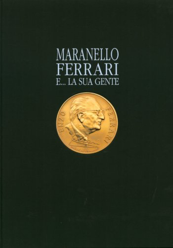 Maranello . Ferrari e la sua gente