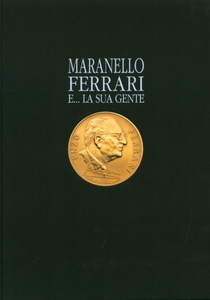 Maranello . Ferrari e la sua gente