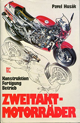 Zweitakt - Motorräder •  Konstruktion - Fertigung - Betrieb