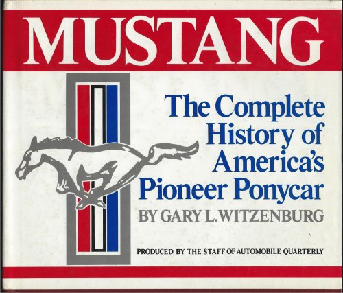 Mustang . The Complete History if America's Pioneer Ponycar